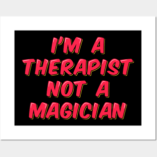 I'm a Therapist Not a Magician Posters and Art